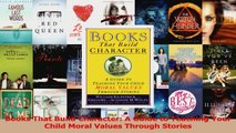 Download  Books That Build Character A Guide to Teaching Your Child Moral Values Through Stories Ebook Free