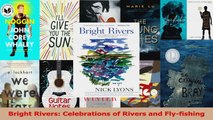 PDF Download  Bright Rivers Celebrations of Rivers and Flyfishing PDF Online