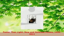 Download  Faster Than Light New and Selected Poems 19962011 PDF Online
