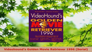 Read  Videohounds Golden Movie Retriever 1996 Serial EBooks Online