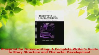 Read  Blueprint for Screenwriting A Complete Writers Guide to Story Structure and Character EBooks Online