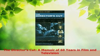 Read  The Directors Cut A Memoir of 60 Years in Film and Television Ebook Free