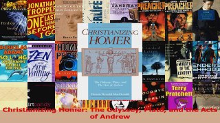 PDF Download  Christianizing Homer The Odyssey Plato and the Acts of Andrew Download Full Ebook