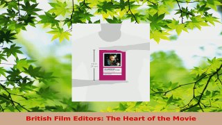 Read  British Film Editors The Heart of the Movie EBooks Online
