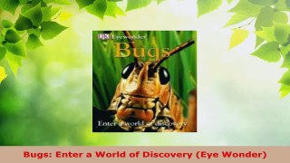 Read  Bugs Enter a World of Discovery Eye Wonder PDF Free