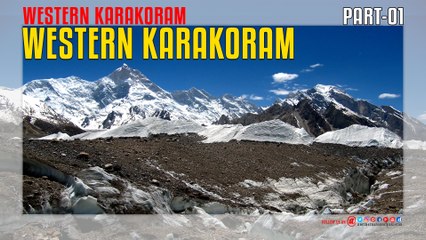 Western Karakoram Of Pakistan Part-01
