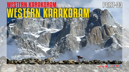Western Karakoram Of Pakistan Part-03