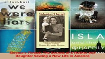 Download  Sidonias Thread The Secrets of a Mother and Daughter Sewing a New Life in America PDF Online