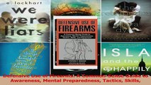 PDF Download  Defensive Use of Firearms A CommonSense Guide to Awareness Mental Preparedness Tactics Read Online