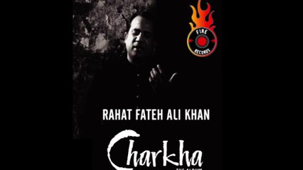 Rahat Fateh Ali | Charkha | Charkha