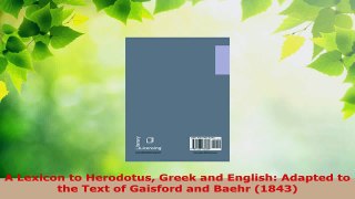 Read  A Lexicon to Herodotus Greek and English Adapted to the Text of Gaisford and Baehr 1843 Ebook Free