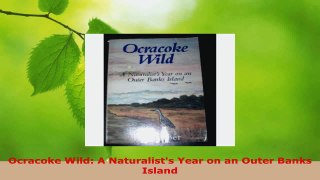 Read  Ocracoke Wild A Naturalists Year on an Outer Banks Island Ebook Free