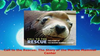 Read  Call to the Rescue The Story of the Marine Mammal Center Ebook Free