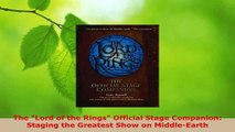 Download  The Lord of the Rings Official Stage Companion Staging the Greatest Show on MiddleEarth PDF Online