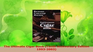 Download  The Ultimate Cigar Book Tenth Anniversary Edition 19932003 PDF Free