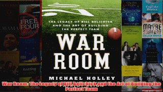 War Room The Legacy of Bill Belichick and the Art of Building the Perfect Team