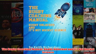 The Rugby Coaching Manual Rugby Unlocked and its Not Rocket Science