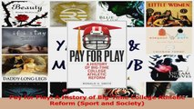 PDF Download  Pay for Play A History of BigTime College Athletic Reform Sport and Society Read Online