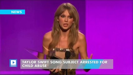 Taylor Swift Song Subject Arrested for Child Abuse