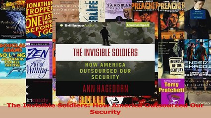 PDF Download  The Invisible Soldiers How America Outsourced Our Security Read Online