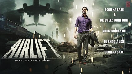 AIRLIFT Full Audio Songs (JUKEBOX)   Akshay Kumar, Nimrat Kaur   T-Series