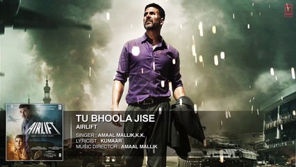TU BHOOLA JISE Full Song (AUDIO)   AIRLIFT   Akshay Kumar, Nimrat Kaur   T-Series