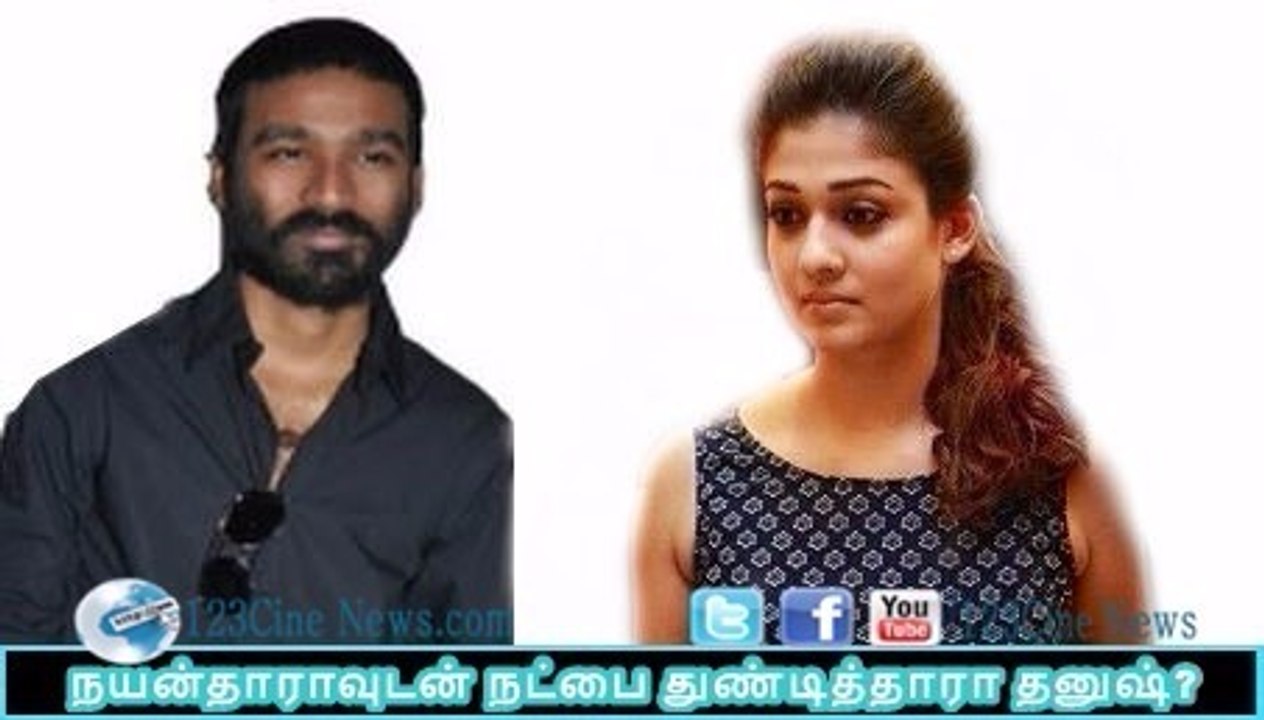 Dhanush Nayanthara Friendship Breakup…!| 123 Cine news | Tamil Cinema news Online