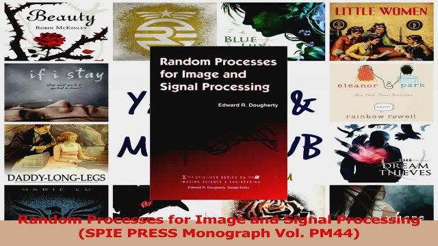 Read Random Processes for Image and Signal Processing SPIE PRESS Monograph Vol PM44 PDF Online