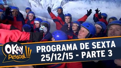 Okay Pessoal!!! - Sexta - 25.12.15 - Parte 3