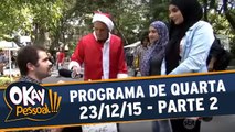 Okay Pessoal!!! - Quarta - 23.12.15 - Parte 2