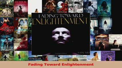 PDF Download  Fading Toward Enlightenment Download Full Ebook