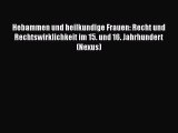 Hebammen und heilkundige Frauen: Recht und Rechtswirklichkeit im 15. und 16. Jahrhundert (Nexus)