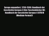 Europa expandiert 1250-1500: Handbuch der Geschichte Europas 4 (Uni-Taschenbücher M): Handbuch