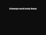 Schwanger macht lustig: Roman Full Ebook