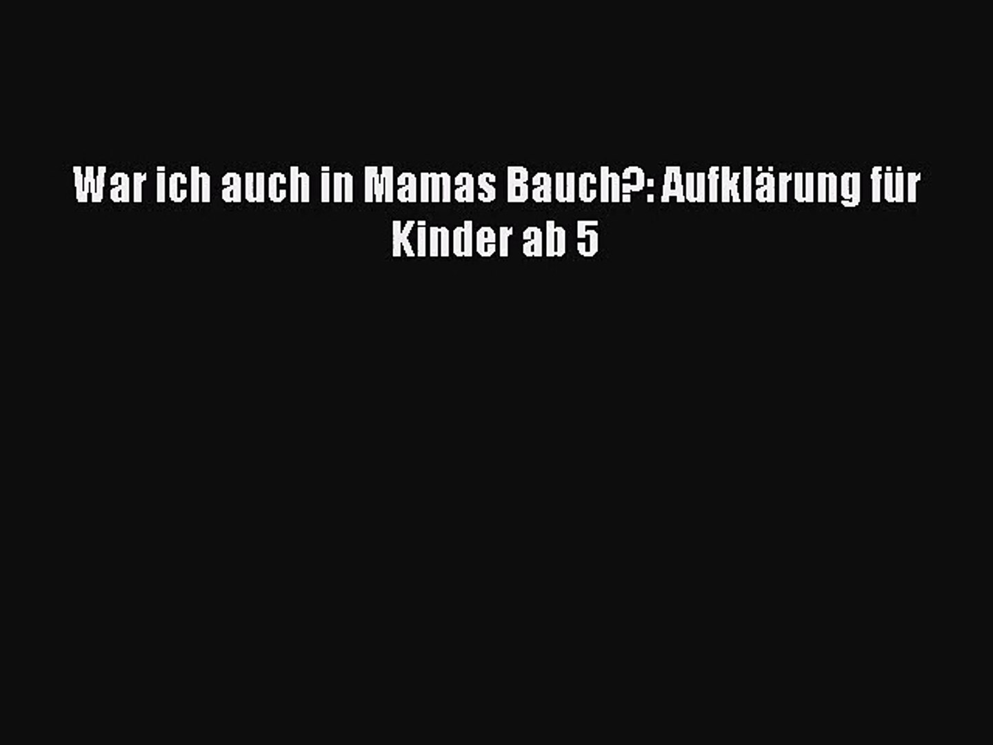 War Ich Auch In Mamas Bauch Aufklarung Fur Kinder Ab 5 Full