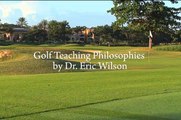 Golf Teaching Philosophies by Dr. Eric Wilson