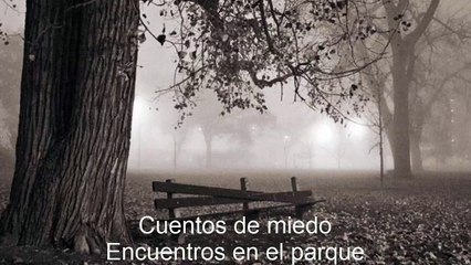 Cuentos de terror - Encuentros en el parque