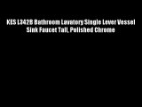 KES L342B Bathroom Lavatory Single Lever Vessel Sink Faucet Tall Polished Chrome
