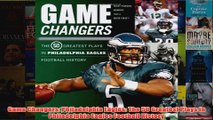 Game Changers Philadelphia Eagles The 50 Greatest Plays in Philadelphia Eagles Football