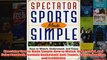 Spectator Sports Made Simple How to Watch Understand and Enjoy Baseball Football