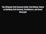 The Ultimate Self-Esteem Guide 2nd Edition: Steps to Building Self-Esteem Confidence and Inner