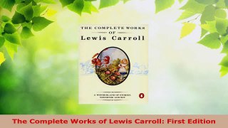 Read  The Complete Works of Lewis Carroll First Edition Ebook Free