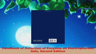 Read  Handbook of Detection of Enzymes on Electrophoretic Gels Second Edition PDF Online