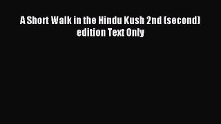 A Short Walk in the Hindu Kush 2nd (second) edition Text Only [Read] Online