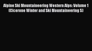 Alpine Ski Mountaineering Western Alps: Volume 1 (Cicerone Winter and Ski Mountaineering S)
