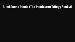 Good Sense Panda (The Pandastan Trilogy Book 3) [PDF] Online