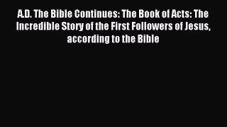 A.D. The Bible Continues: The Book of Acts: The Incredible Story of the First Followers of