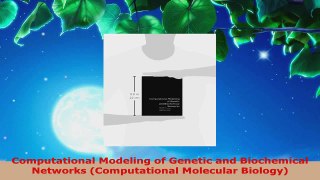 Read  Computational Modeling of Genetic and Biochemical Networks Computational Molecular Ebook Free