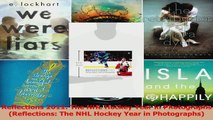 PDF Download  Reflections 2011 The NHL Hockey Year in Photographs Reflections The NHL Hockey Year in PDF Online