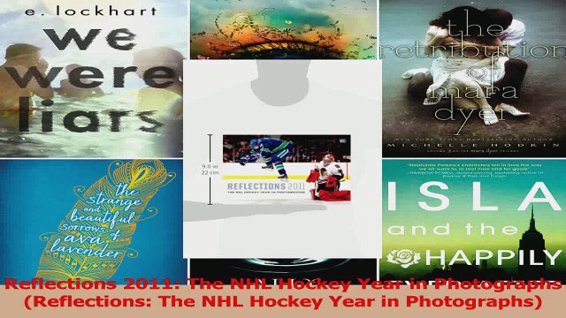PDF Download Reflections 2011 The NHL Hockey Year in Photographs Reflections The NHL Hockey Year in PDF Online